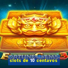 slots de 10 centavos